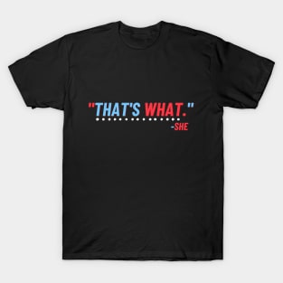 That's What She Said - Joke Shirt Design T-Shirt